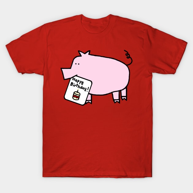 Animals Birthday Greetings Cute Pig says Happy Birthday T-Shirt by ellenhenryart